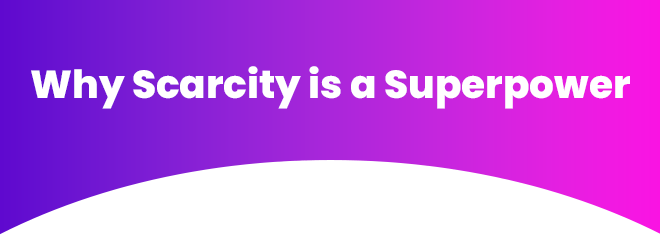 why scarcity superpower header