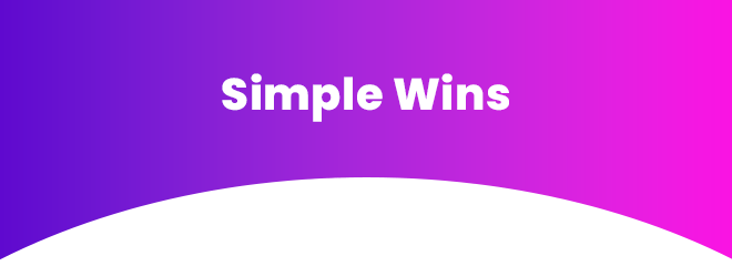 simple wins