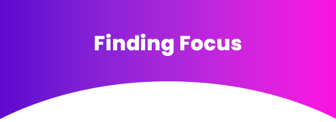 Finding Focus