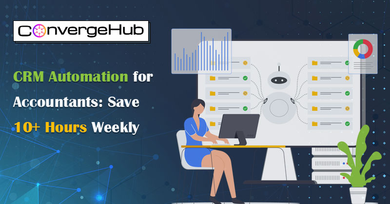 CRM Automation for Accountants: Save 10+ Hours Weekly