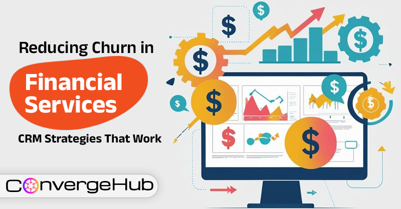 Reducing Churn in Financial Services: CRM Strategies That Work