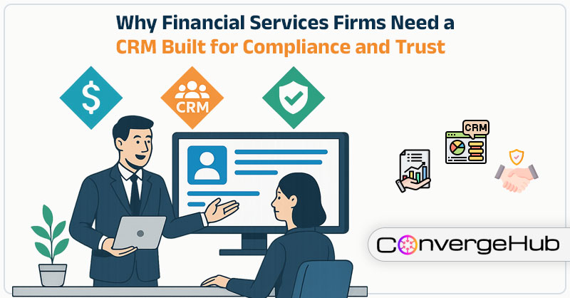 Why Financial Services Firms Need a CRM Built for Compliance and Trust